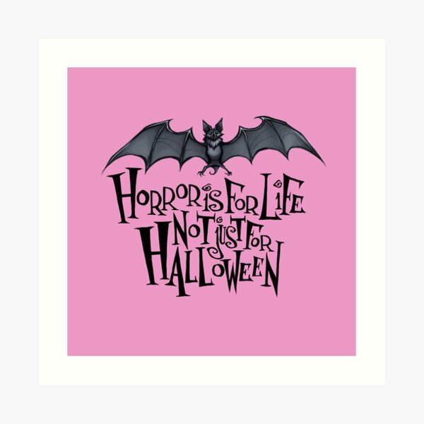 Horror is For Life, Not Just For Halloween - Dark Version (Pink Background) Art Print