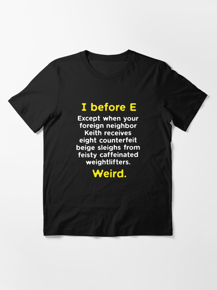 Alternate view of Funny English Grammar geek nerd I before E Essential T-Shirt