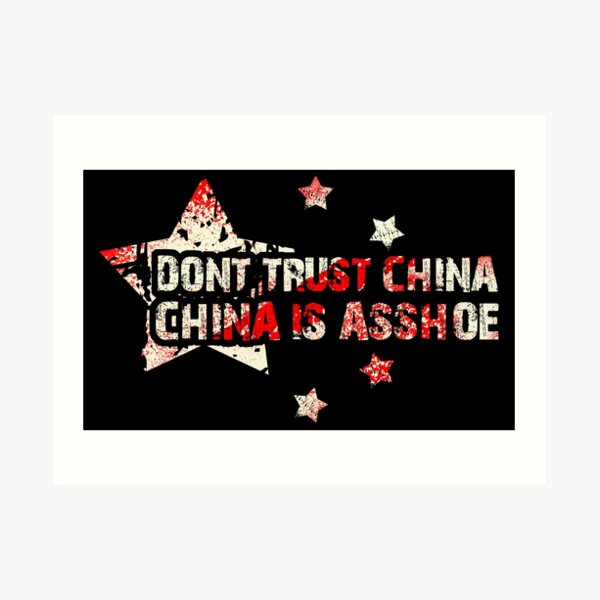 Don't Trust China - China is Asshoe Art Print