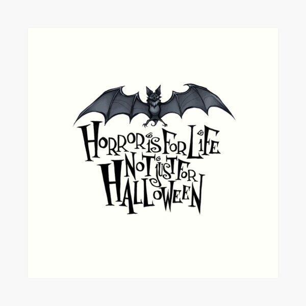 Horror is For Life, Not Just For Halloween - Dark Version (White Background) Art Print