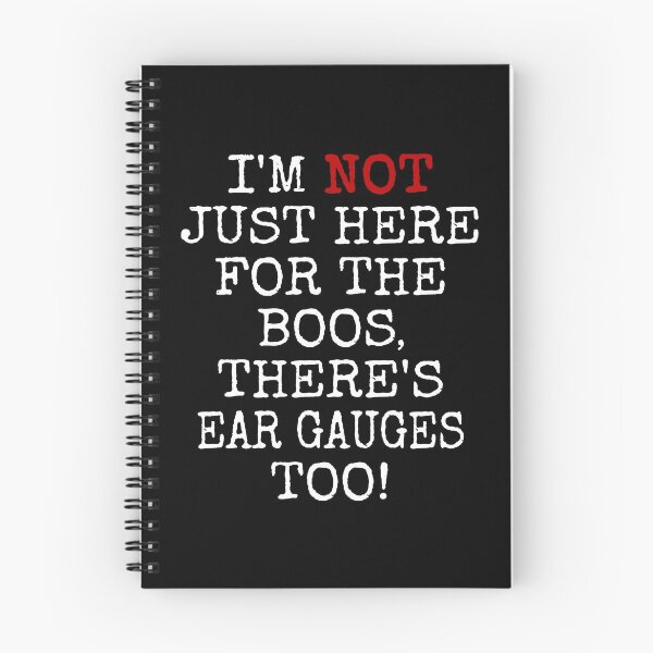Item preview, I'M NOT JUST HERE FOR THE BOOS THERE'S EAR GAUGES TOO #2 TEXT ONLY FUNNY GIFT APPAREL designed and sold by GabiBlaze.