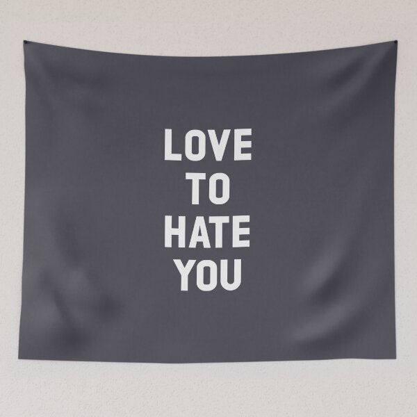 Item preview, Love to Hate You, white designed and sold by perezzzoso.