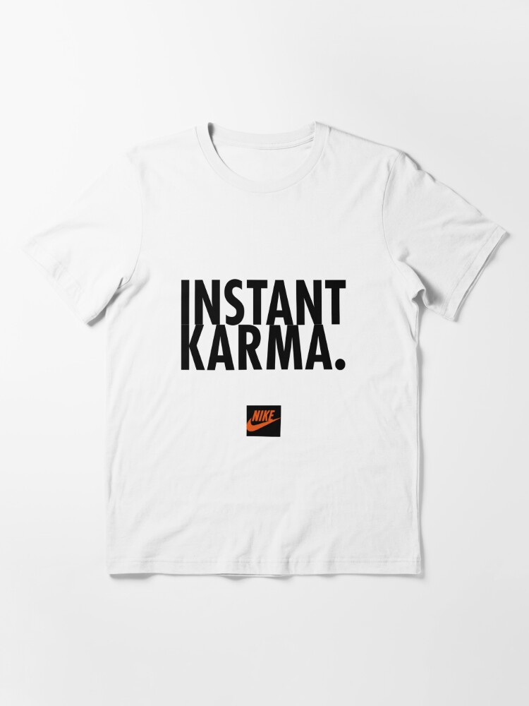 instant karma nike t shirt