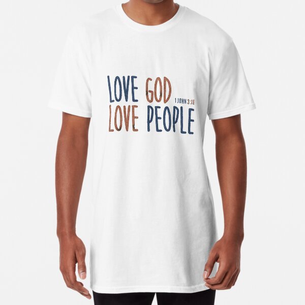 Love God. Love People. - 1 John 3:16 Long T-Shirt