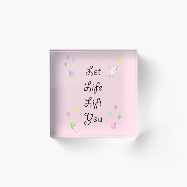 Companions - Let Life Lift You Acrylic Block