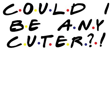 Artwork thumbnail, Could I Be Any Cuter by izzydoodlesshop