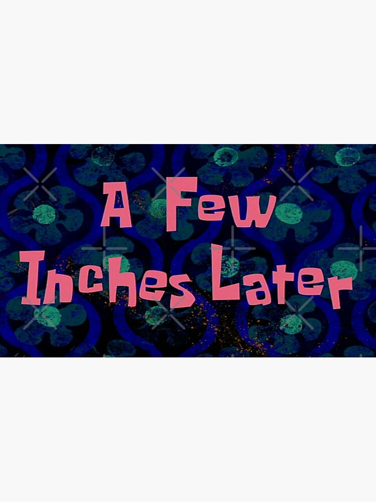 Spongebob A Few Inches Later