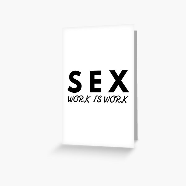 Sex Work Is Work Slogan Apparel Greeting Card