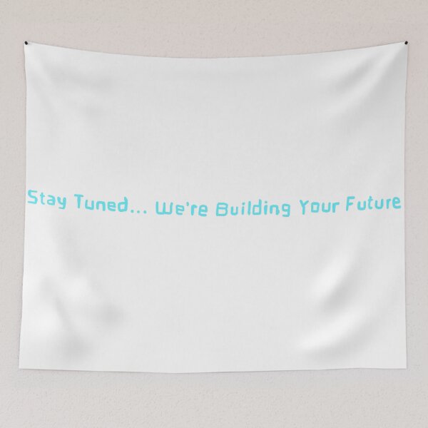 Item preview, Stay tuned... We're building your future designed and sold by willowsbunnies.
