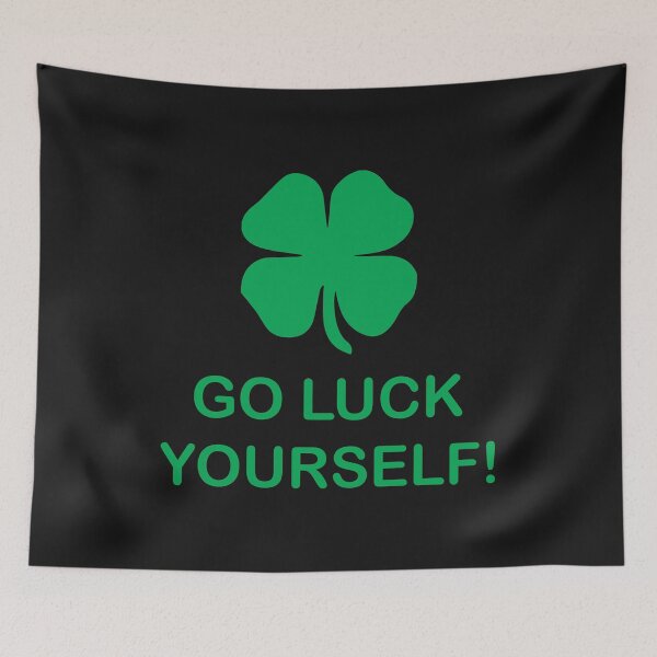 Artikelvorschau, GO LUCK YOURSELF! entworfen und verkauft von SVDesignatVasil.