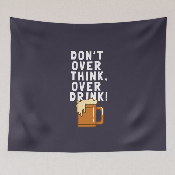 Item preview, Don't Over Think, Over Drink! designed and sold by Yipptee Shirts.