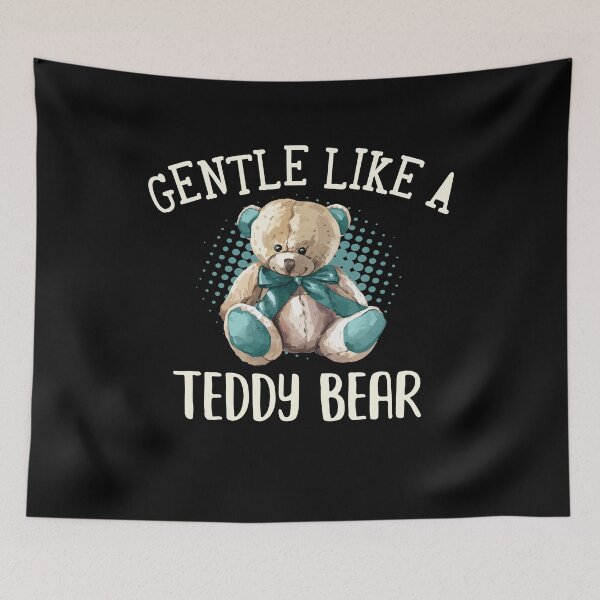 Item preview, "Gentle Like A Teddy Bear" Cute Costume Quote Teddy Bear Day designed and sold by Dressed For  Duty.