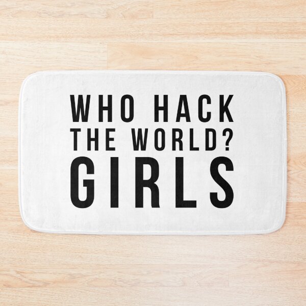 Item preview, WHO HACK THE WORLD? GIRLS designed and sold by MadEDesigns.