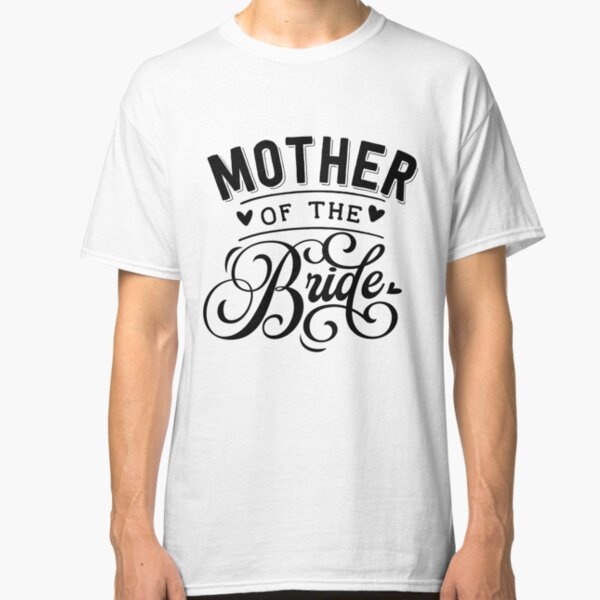 Mother of the Bride Classic T-Shirt