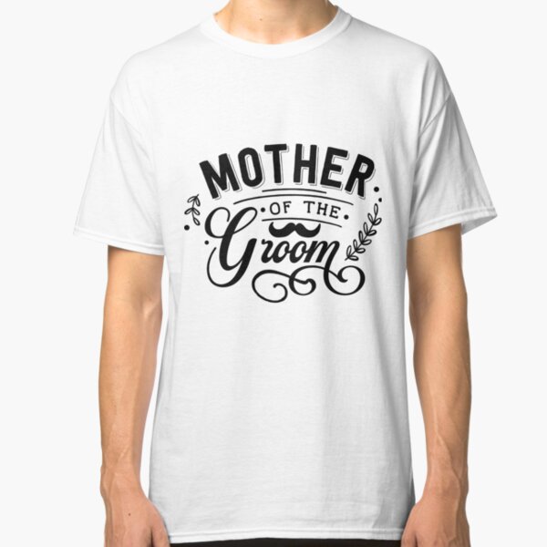 Mother of the groom Classic T-Shirt