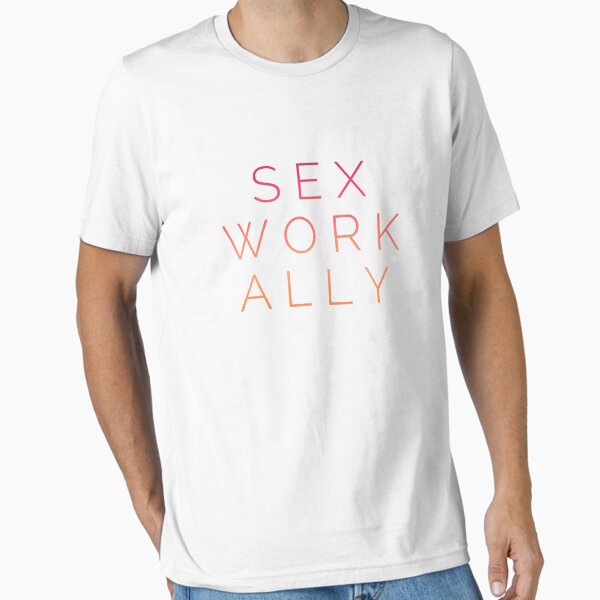 Sex Worker Supporter Apparel and Stationary Essential T-Shirt