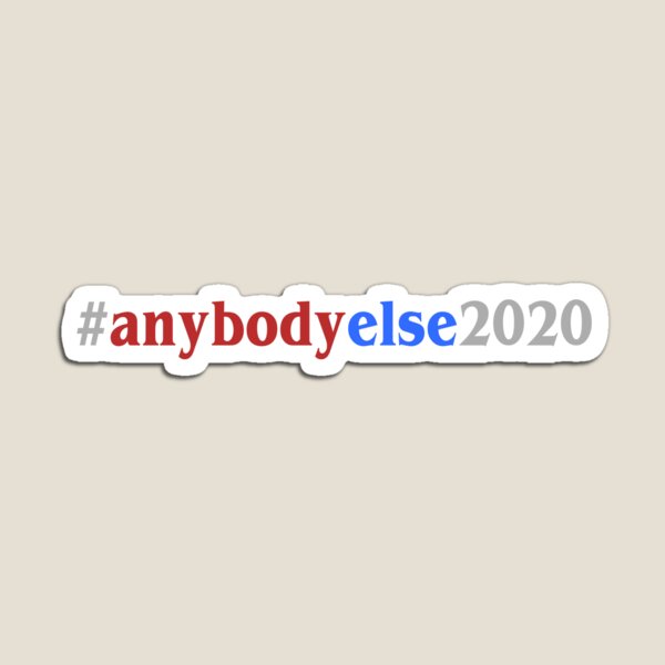 AnybodyElse2020 - Anybody Else 2020 Magnet