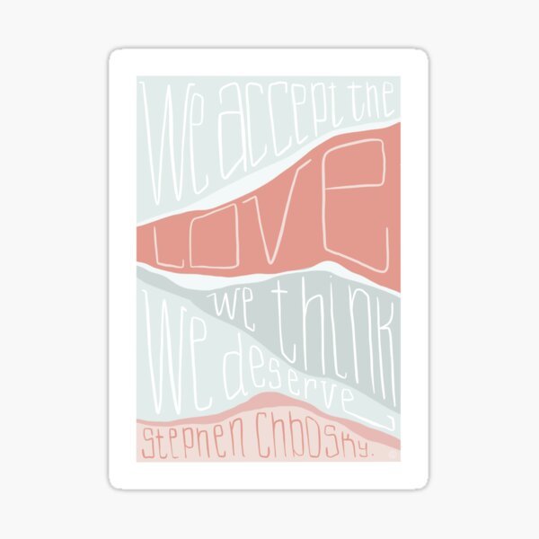 Artikel-Vorschau von "Wir akzeptieren die Liebe, die wir verdienen" - Stephen Chbosky, designt und verkauft von likeagoodquote.