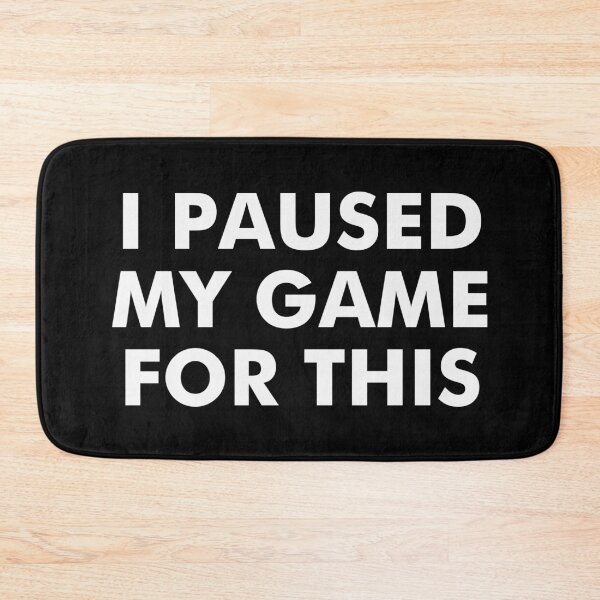 Item preview, I PAUSED MY GAME FOR THIS WHITE TEXT designed and sold by aydapadi.