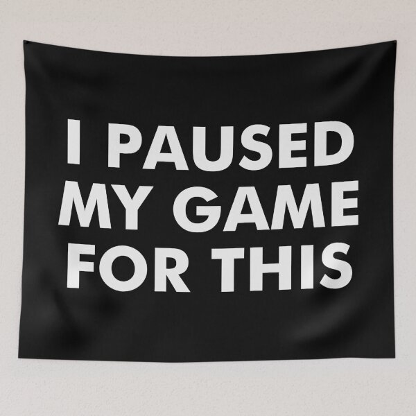 Item preview, I PAUSED MY GAME FOR THIS WHITE TEXT designed and sold by aydapadi.
