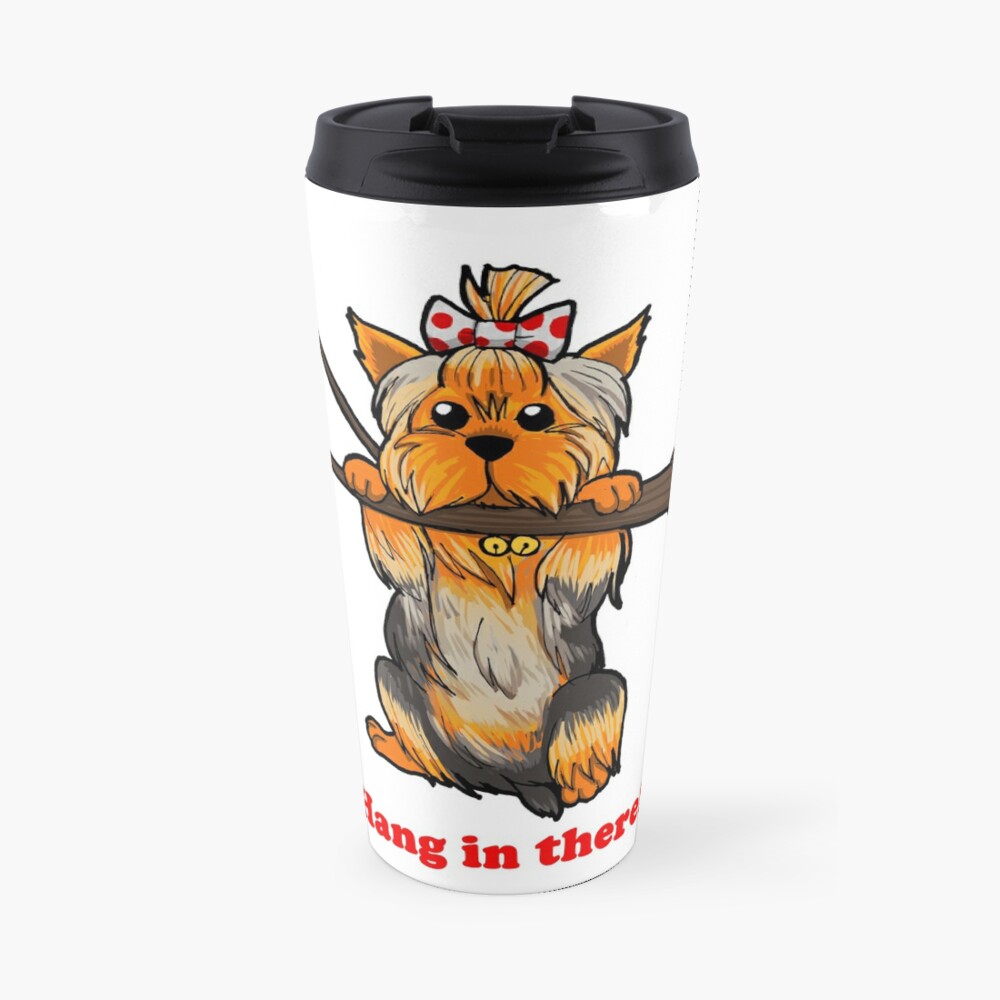 Hang In There Cute Yorkie Puppy Art Travel Mug By Zombiesue Redbubble