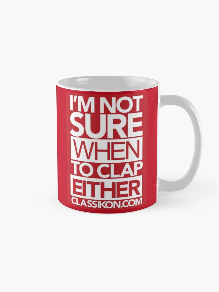 Alternate view of I'm not sure when to clap either - Red Mug