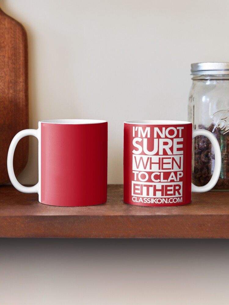 Alternate view of I'm not sure when to clap either - Red Mug