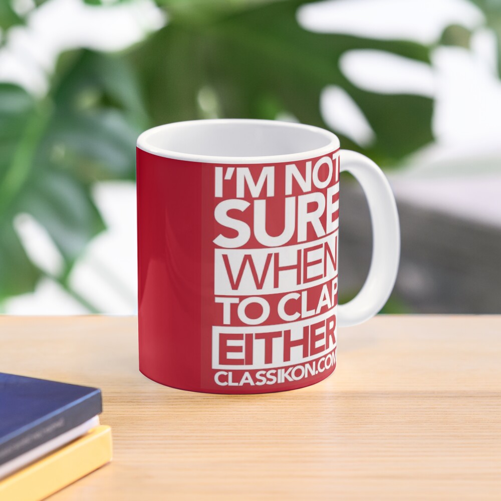 I'm not sure when to clap either - Red Mug