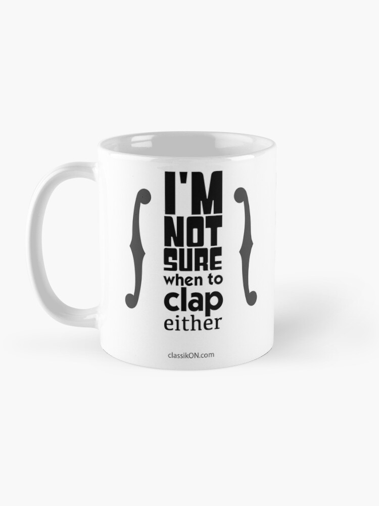 Alternate view of I'm not sure when to clap either - strings Mug