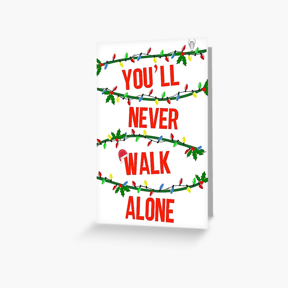 "You'll Never Walk Alone, Christmas" Greeting Card for Sale by