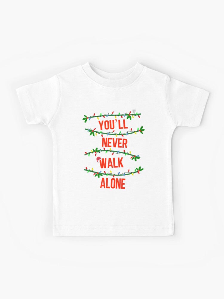 You Ll Never Walk Alone Christmas Kids T Shirt By Russell7lee Redbubble