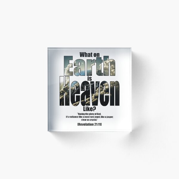 What on earth is heaven like? Acrylic Block