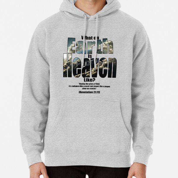 What on earth is heaven like? Pullover Hoodie