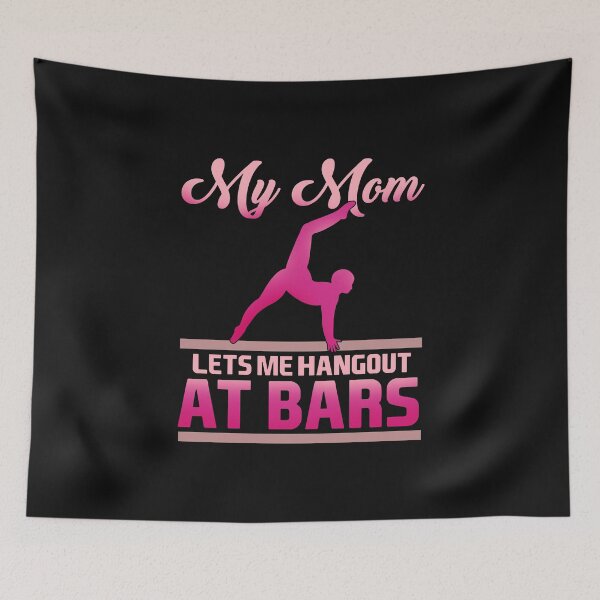 Item preview, My Mom Lets Me Hang Out At Bars product for a Gymnast designed and sold by biNutz.