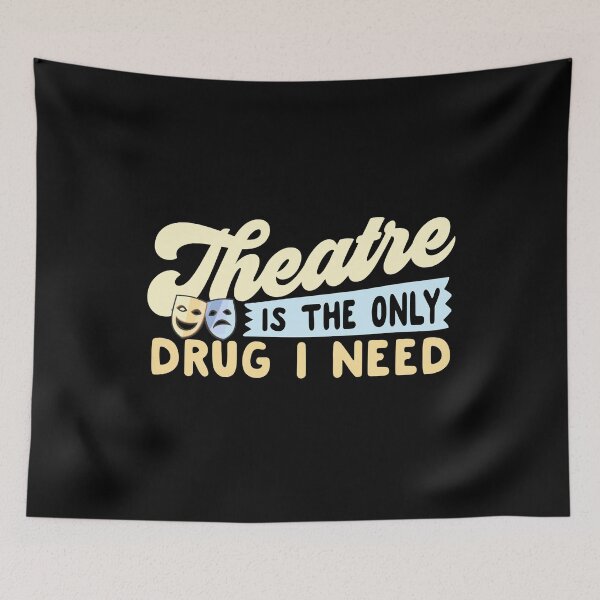 Item preview, Theatre Is The Only Drug I Need designed and sold by thingsandthings.