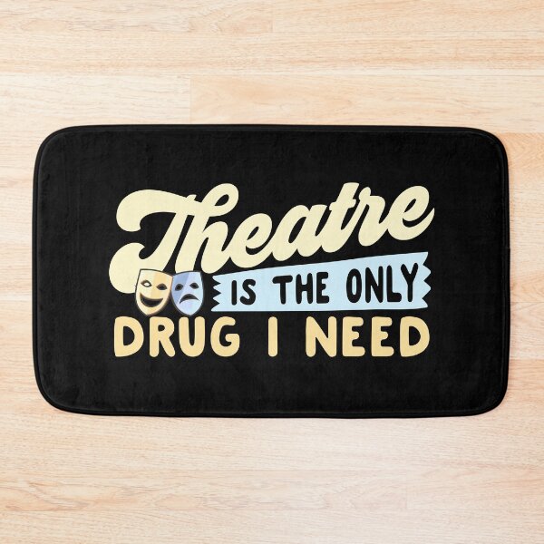 Item preview, Theatre Is The Only Drug I Need designed and sold by thingsandthings.