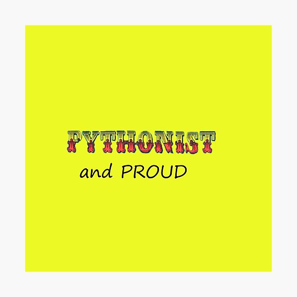 Pythonist and PROUD Photographic Print