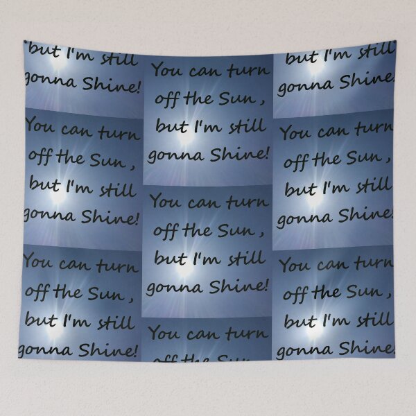 Item preview, You can turn off the sun, I'm still gonna shine! designed and sold by GroovyColors.