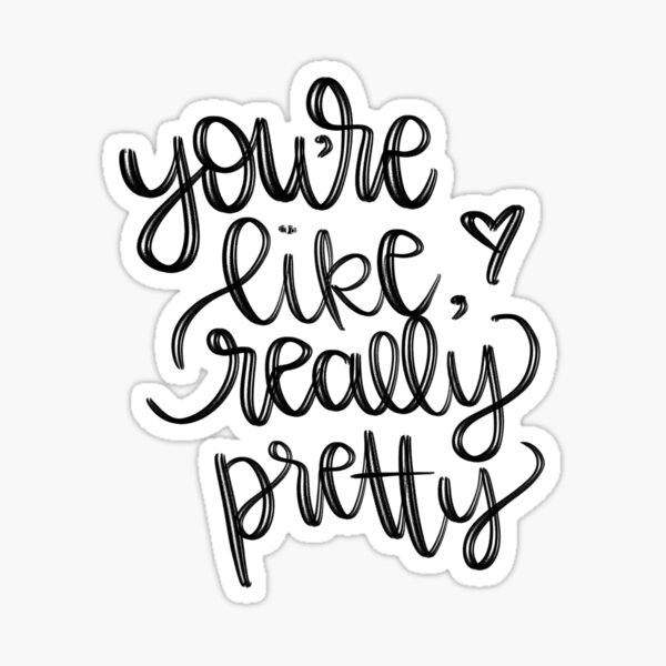 Youre Like Really Pretty Mean Girls Quote Hand Lettering Sticker For Sale By