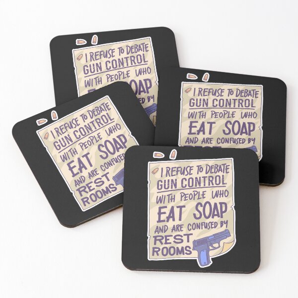 Item preview, I refuse to dabate gun control with people who eat soap and are confused by rest rooms. designed and sold by RPHDesigns.