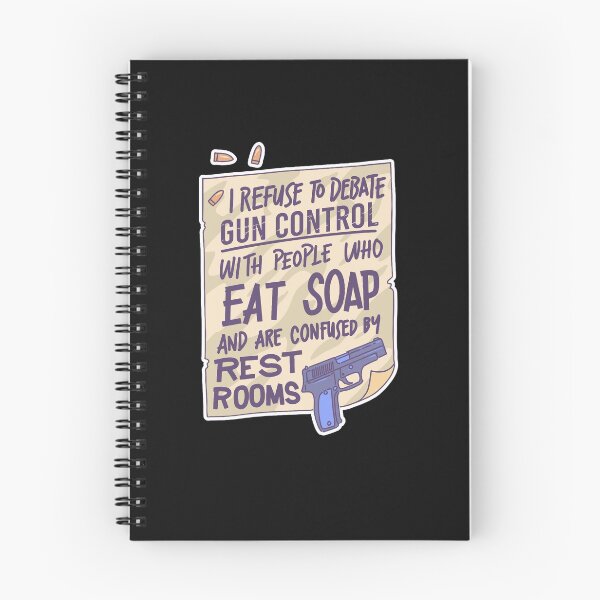 Item preview, I refuse to dabate gun control with people who eat soap and are confused by rest rooms. designed and sold by RPHDesigns.