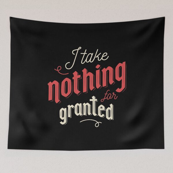 Item preview, I take nothing for granted / wisdom designed and sold by torlei565.