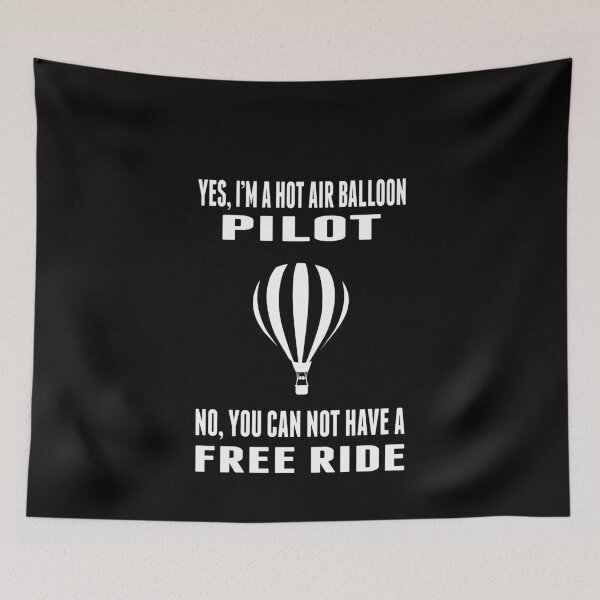 Item preview, Yes, I'M A Hot Air Balloon Pilot No, You Can Not Have A Free Ride designed and sold by sols.