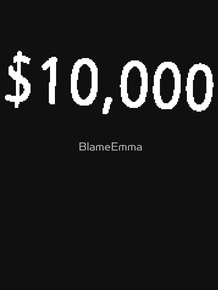 $10, 000. by BlameEmma