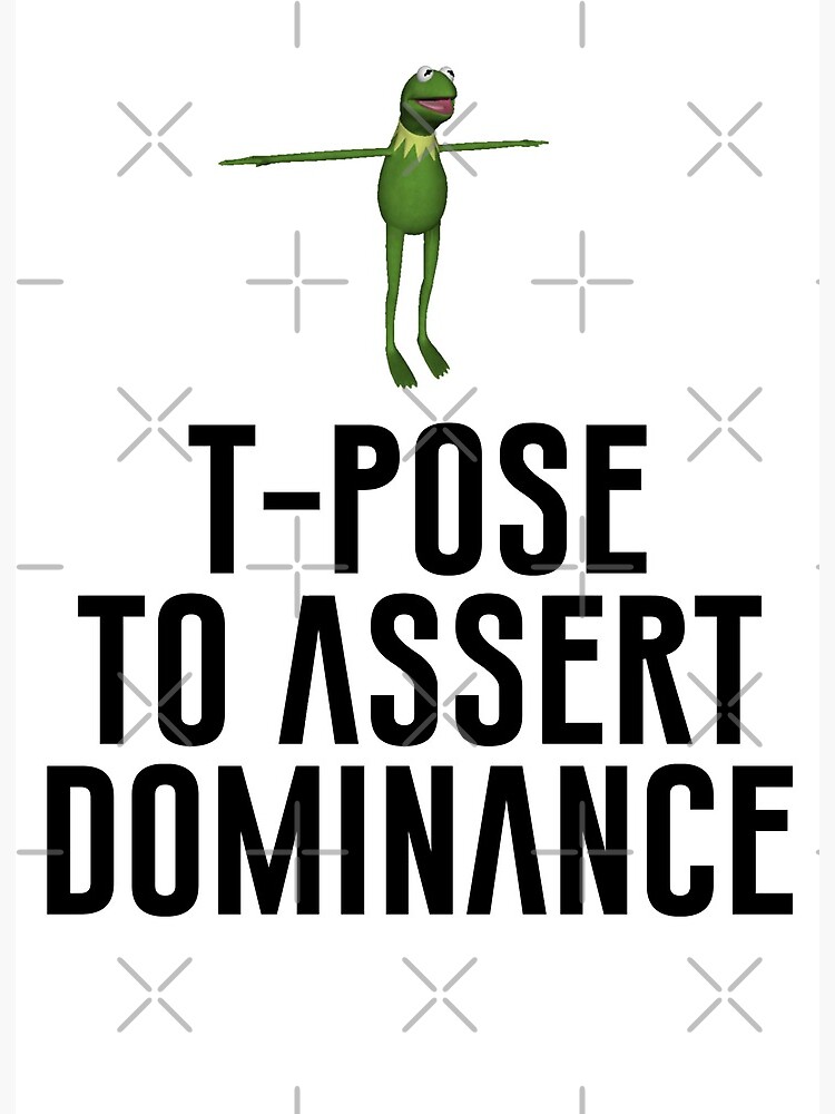 T-Pose To Assert Dominance Greeting Card for Sale by artsylab