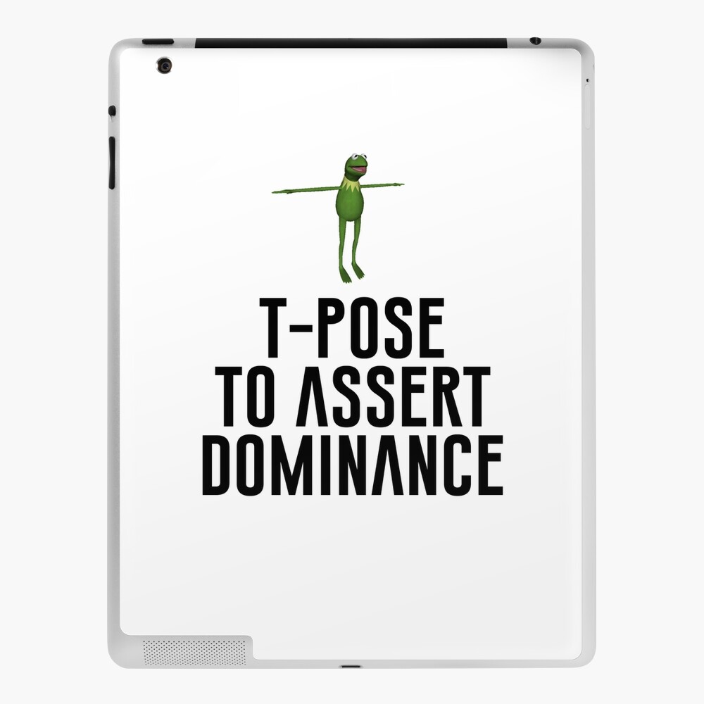 T-Pose To Assert Dominance - Meme - Posters and Art Prints | TeePublic