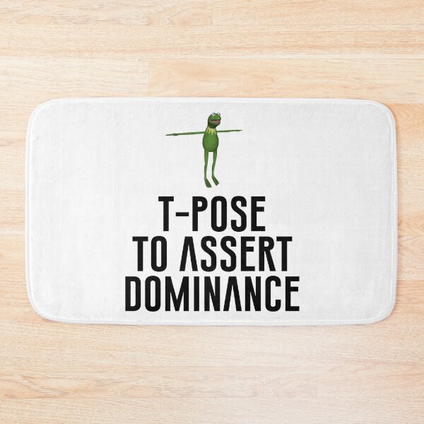 Item preview, T-Pose To Assert Dominance designed and sold by artsylab.