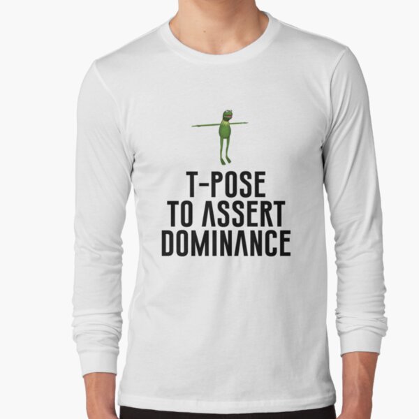 T-Pose To Assert Dominance Poster for Sale by artsylab