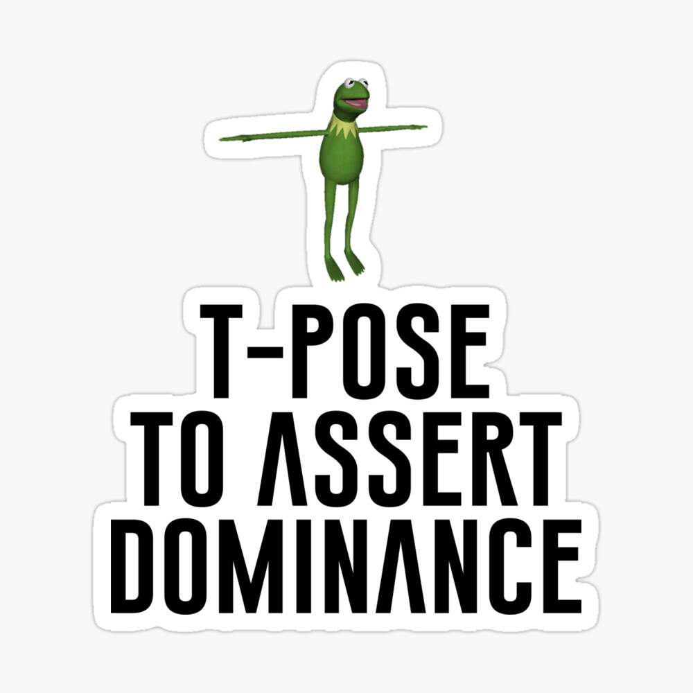 Assert Dominance T pose Poster for Sale by mikegues, t pose to assert  dominance - sxsmkt.com.br