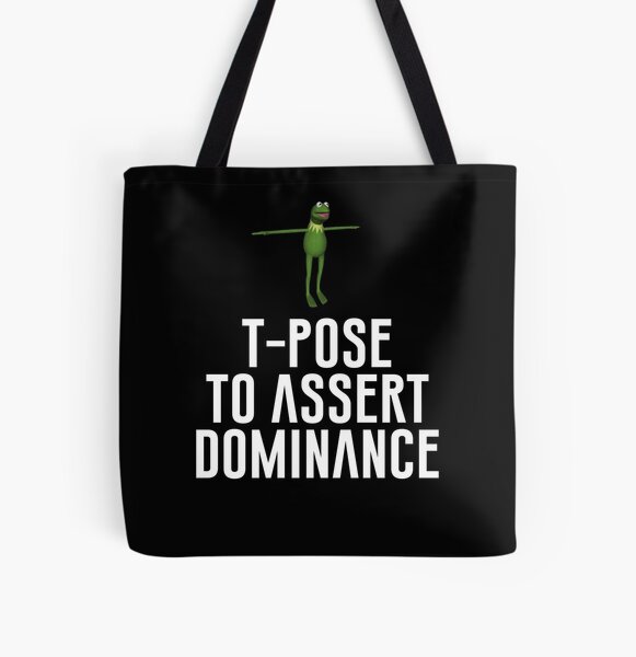 T-Pose To Assert Dominance Poster for Sale by artsylab